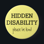 Custom Hidden Disabilities 7.5 Cm Round Badge<br><div class="desc">Ensure that people are aware of your exemption to wearing a face mask or the need to use disability facilities without being confronted,  by using this button. The button is completely editable and the colours can be changed to suit your preference.</div>