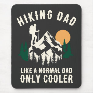 Custom Hiking Dad Like A Normal Dad Only Cooler Mouse Pad