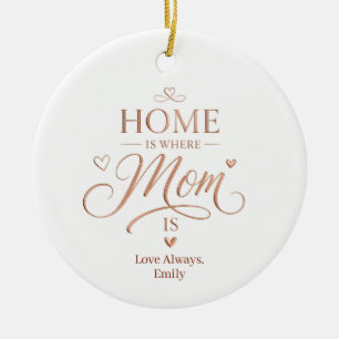 Custom Home Is Where Mum Is Rose Gold Typography Ceramic Ornament