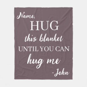 Custom hug this blanket until you can hug me