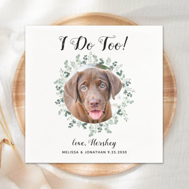 Custom I Do Too Greenery Pet Photo Dog Wedding Napkin (Creator Uploaded)
