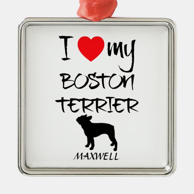 Custom I Love My Boston Terrier Metal Ornament (Front)