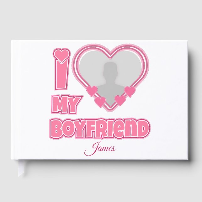 Custom I Love My Boyfriend – Add Photo & Name Guest Book (Front)