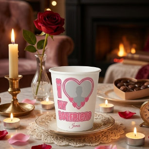 Custom I Love My Boyfriend – Add Photo & Name Paper Cups