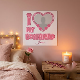 Custom I Love My Boyfriend – Add Photo & Name Poster