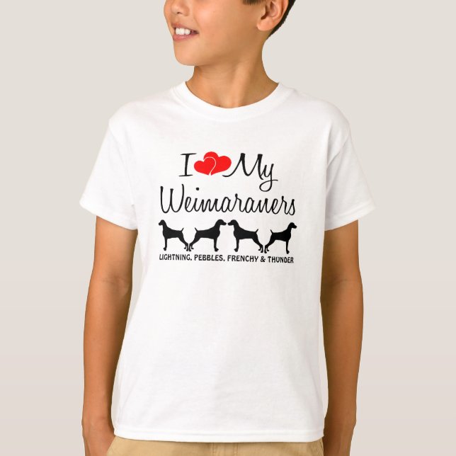 Custom I Love My Four Weimaraners T-Shirt (Front)