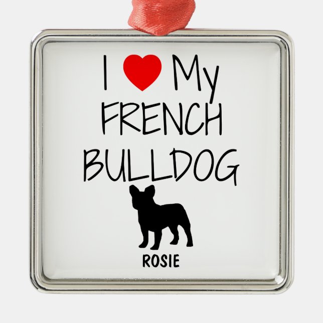 Custom I Love My French Bulldog Metal Ornament (Front)