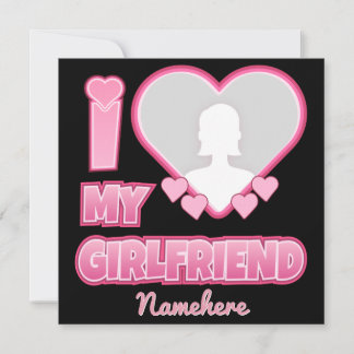 Custom I Love My Girlfriend – Add Photo & Name Invitation