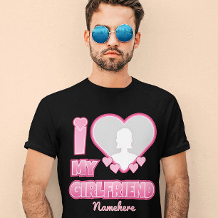 Custom I Love My Girlfriend – Add Photo & Name T-Shirt