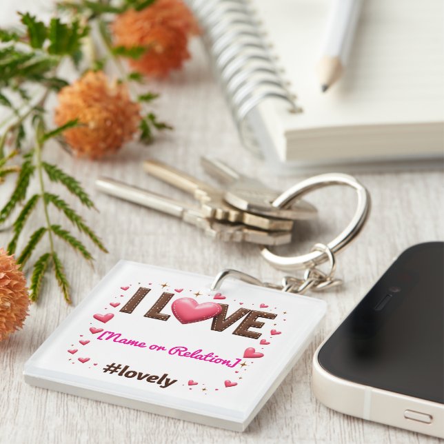 Custom "I LOVE my [Name/Relation]" -  Keychain (Front Right)