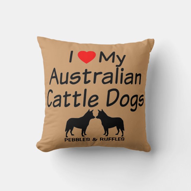 Custom I Love My Two Australian Cattle Dogs Cushion (Front)