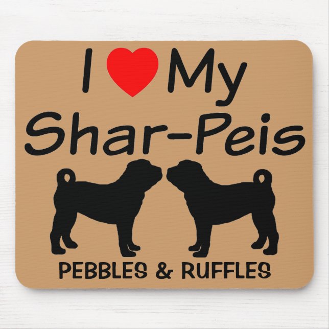 Custom I Love my Two Shar-Peis Mousepad (Front)