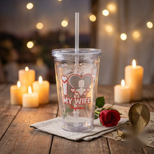 Custom I Love My Wife – Add Name & Photo Acrylic Tumbler