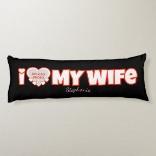 Custom I Love My Wife – Add Name & Photo Body Cushion