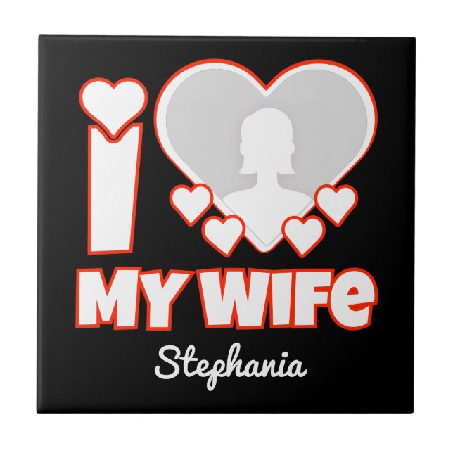 Custom I Love My Wife – Add Name & Photo Ceramic Tile (Front)