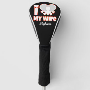 Custom I Love My Wife – Add Name & Photo Golf Head Cover