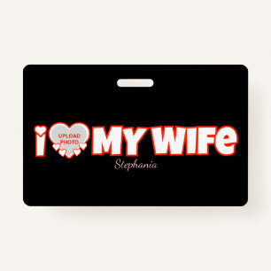 Custom I Love My Wife – Add Name & Photo ID Badge