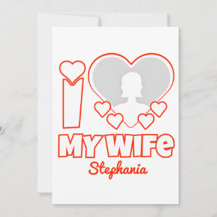 Custom I Love My Wife – Add Name & Photo Invitation