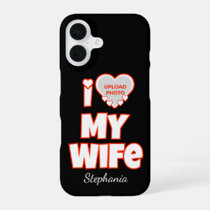 Custom I Love My Wife – Add Name & Photo iPhone 16 Case