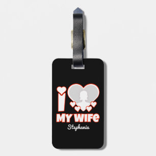 Custom I Love My Wife – Add Name & Photo Luggage Tag