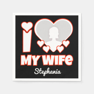 Custom I Love My Wife – Add Name & Photo Napkin