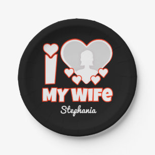 Custom I Love My Wife – Add Name & Photo Paper Plate