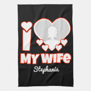 Custom I Love My Wife – Add Name & Photo Tea Towel