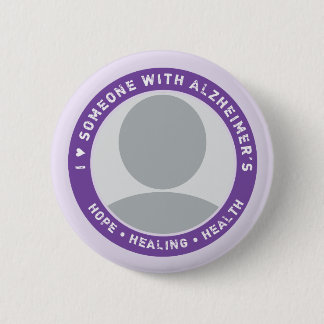 CUSTOM I LOVE SOMEONE WITH ALZHEIMER'S 6 CM ROUND BADGE