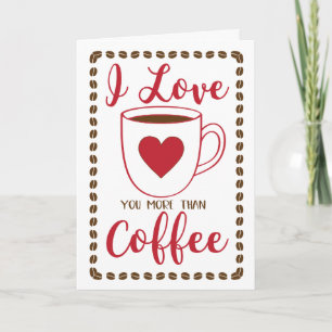 CUSTOM I Love (You More Than) Coffee Holiday Card