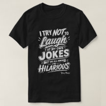 Custom I Try Not To Laugh At My Own Jokes Funny