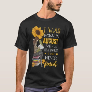 Custom I Was Born In August With A Reading List I T-Shirt