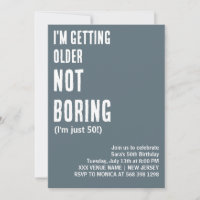 CUSTOM I'M GETTING OLDER NOT BORING FUNNY BIRTHDAY