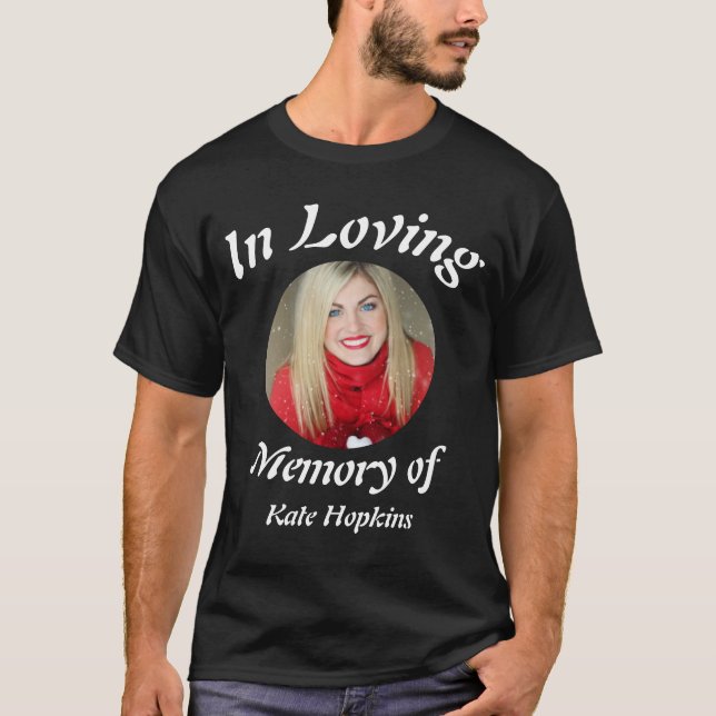 Custom In Loving Memory of Kate Hopkins photo T-Shirt (Front)