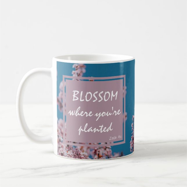 Custom Inspirational BLOSSOM WHERE PLANTED Coffee Mug (Left)