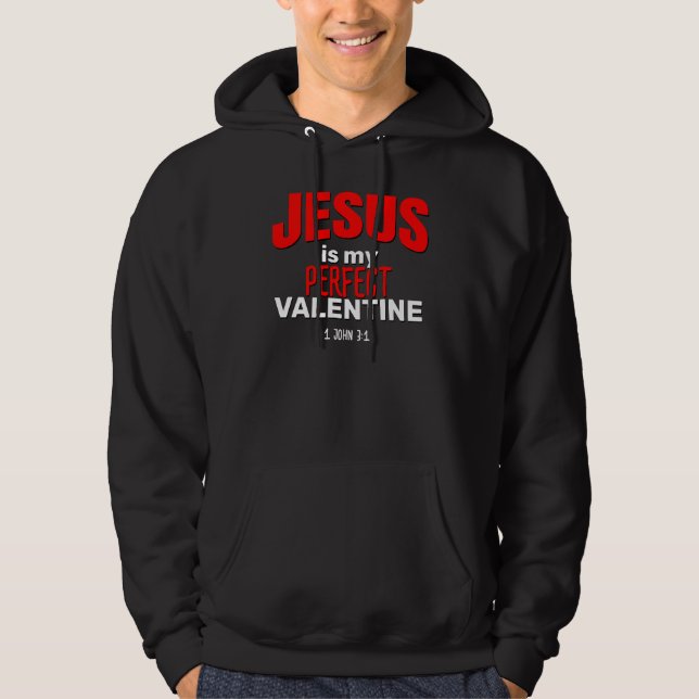 Custom JESUS IS MY PERFECT VALENTINE Christian Hoodie (Front)