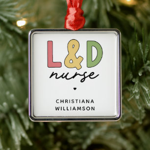 Custom L and D Nurse   Labor and Delivery Nurse Metal Ornament