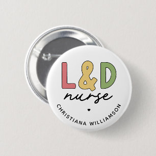 Custom L and D Nurse   Labour and Delivery Nurse 6 Cm Round Badge