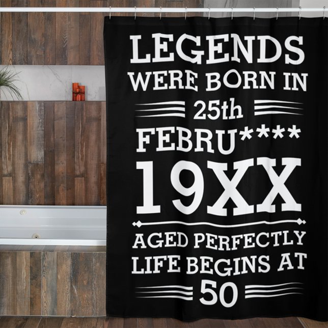 Custom Legends Were Born in Date Month Year Age Shower Curtain (Creator Uploaded)