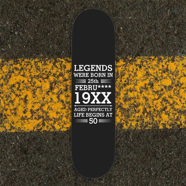 Custom Legends Were Born in Date Month Year Age Skateboard (Creator Uploaded)