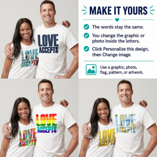 Custom Love Accepts Graphic/Photo Fill  T-Shirt