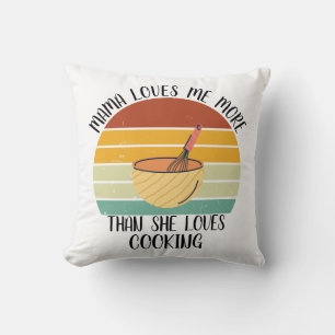 CUSTOM Mama Loves Me More She Than Loves Cooking Cushion