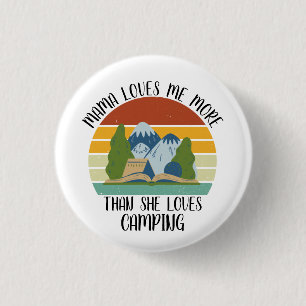 CUSTOM Mama Loves Me More Than She Loves Camping 3 Cm Round Badge
