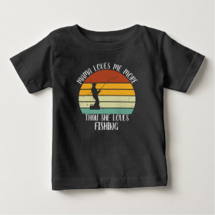 CUSTOM Mama Loves Me More Than She Loves Fishing Baby T-Shirt