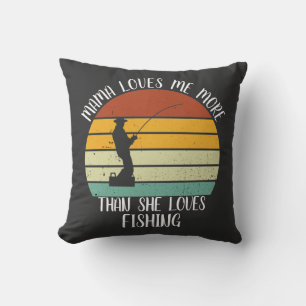CUSTOM Mama Loves Me More Than She Loves Fishing Cushion