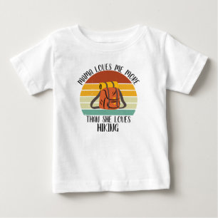 CUSTOM Mama Loves Me More Than She Loves Hiking Baby T-Shirt