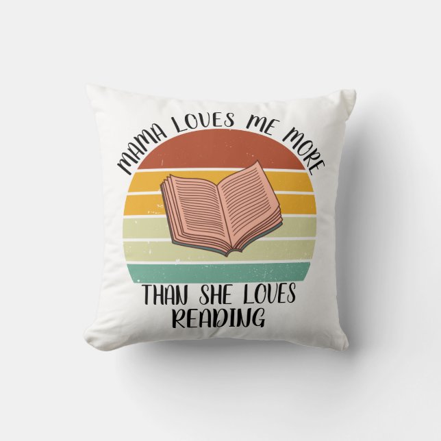 CUSTOM Mama Loves Me More Than She Loves Reading Cushion (Front)