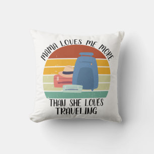 CUSTOM Mama Loves Me More Than She Loves Travellin Cushion