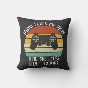 CUSTOM Mama Loves Me More Than She Loves Video Gam Cushion