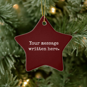 Custom Maroon Him Gift Your Message Her Text Quote Ceramic Ornament