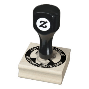 CUSTOM MESSAGE No Donald Trump Rubber Stamp